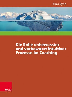 cover image of Die Rolle unbewusster und vorbewusst-intuitiver Prozesse im Coaching unter besonderer Berücksichtigung der Persönlichkeitsentwicklung des Klienten